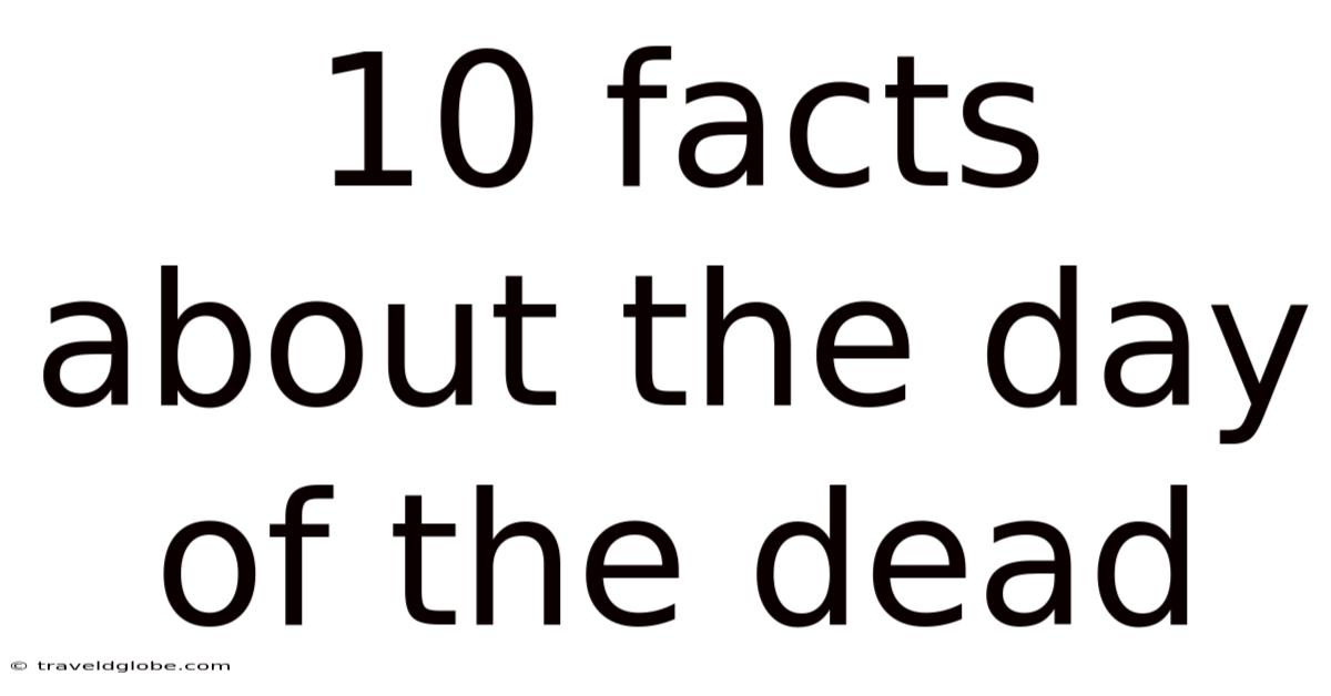 10 Facts About The Day Of The Dead