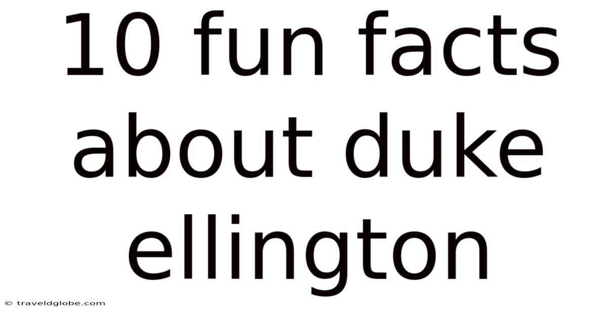 10 Fun Facts About Duke Ellington