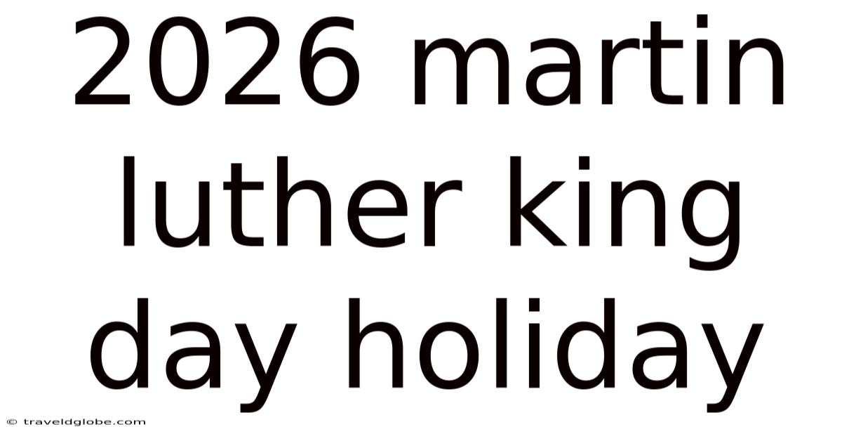 2026 Martin Luther King Day Holiday