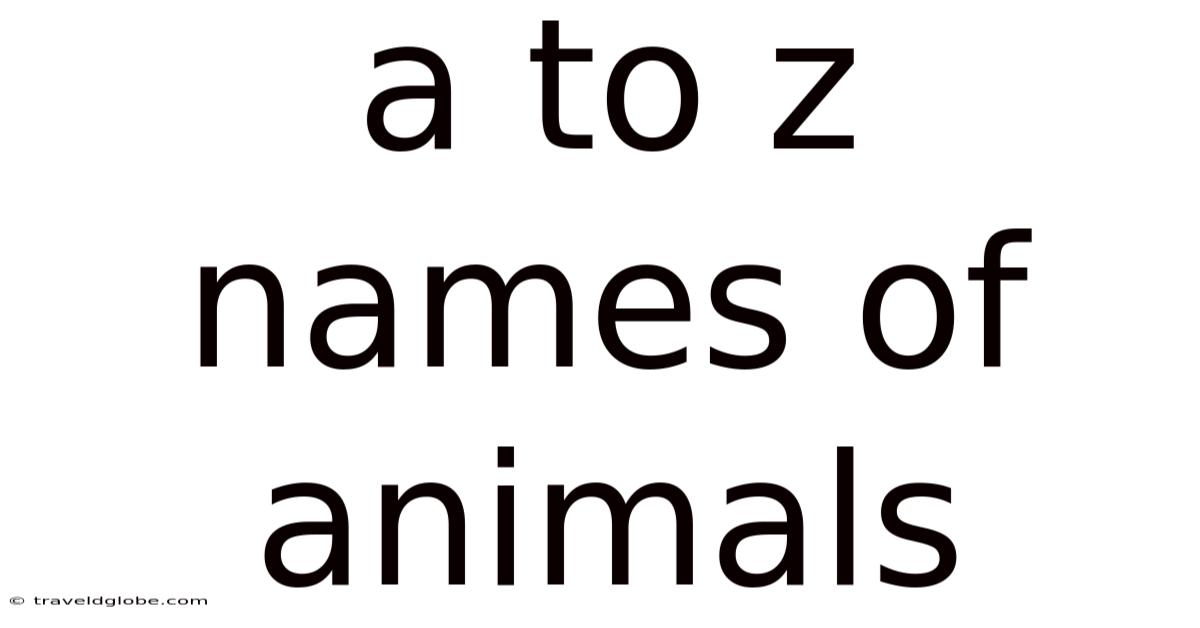 A To Z Names Of Animals