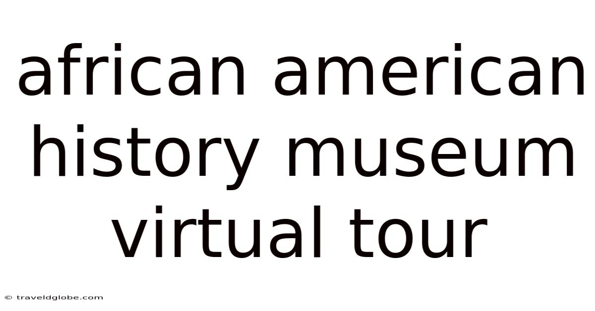 African American History Museum Virtual Tour
