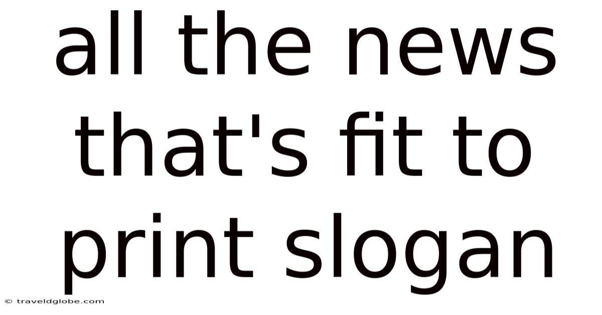 All The News That's Fit To Print Slogan
