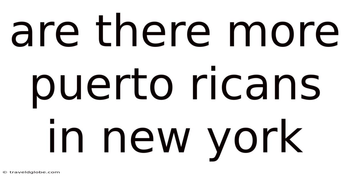 Are There More Puerto Ricans In New York