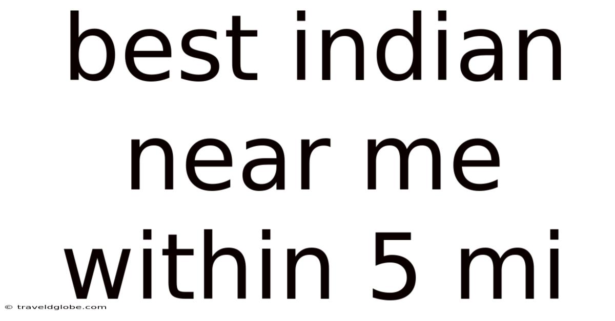 Best Indian Near Me Within 5 Mi