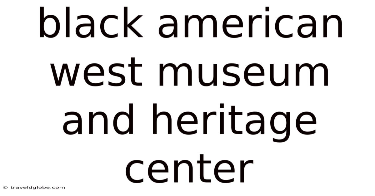Black American West Museum And Heritage Center