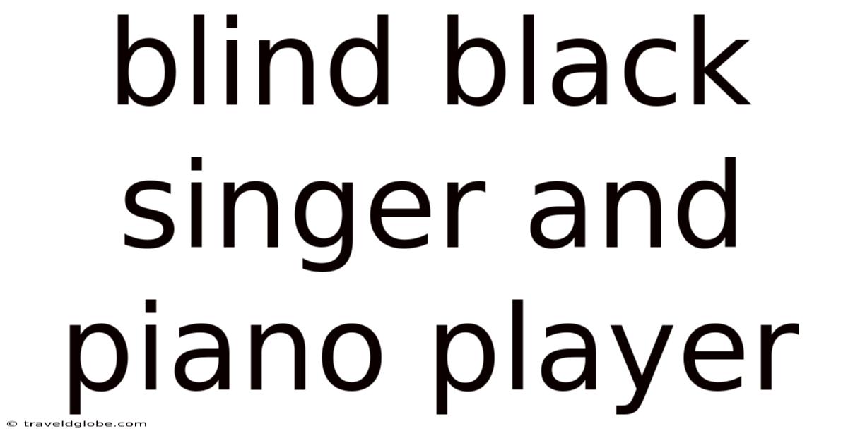 Blind Black Singer And Piano Player