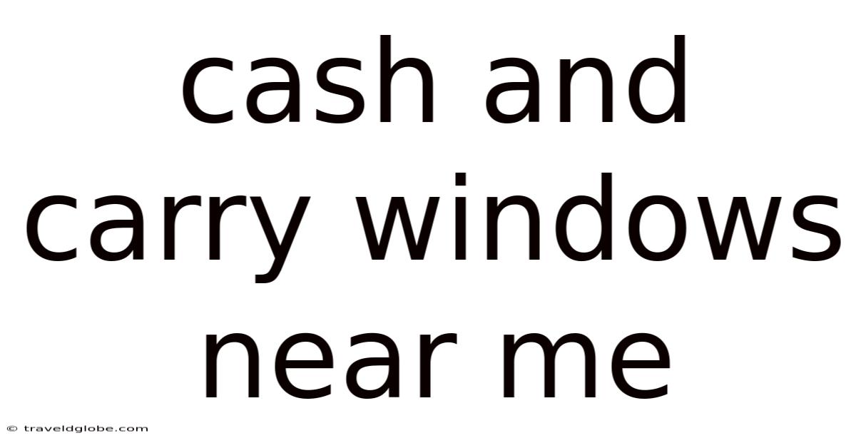Cash And Carry Windows Near Me