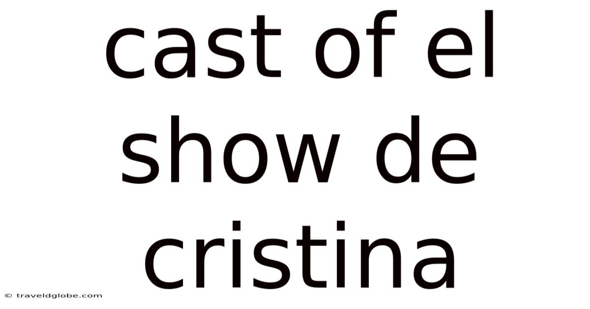 Cast Of El Show De Cristina