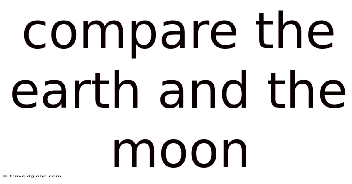 Compare The Earth And The Moon