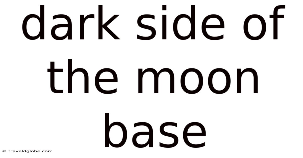 Dark Side Of The Moon Base