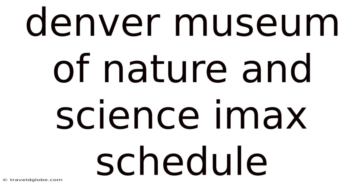 Denver Museum Of Nature And Science Imax Schedule