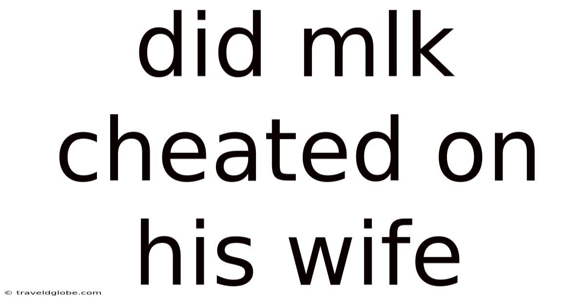 Did Mlk Cheated On His Wife