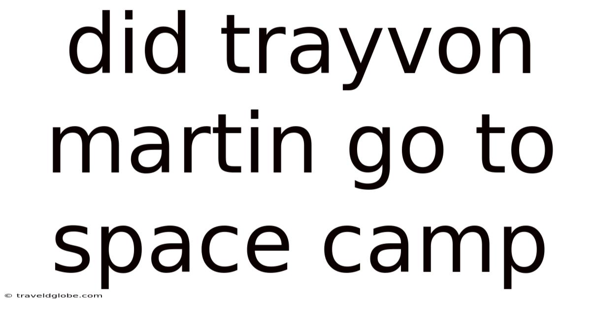 Did Trayvon Martin Go To Space Camp