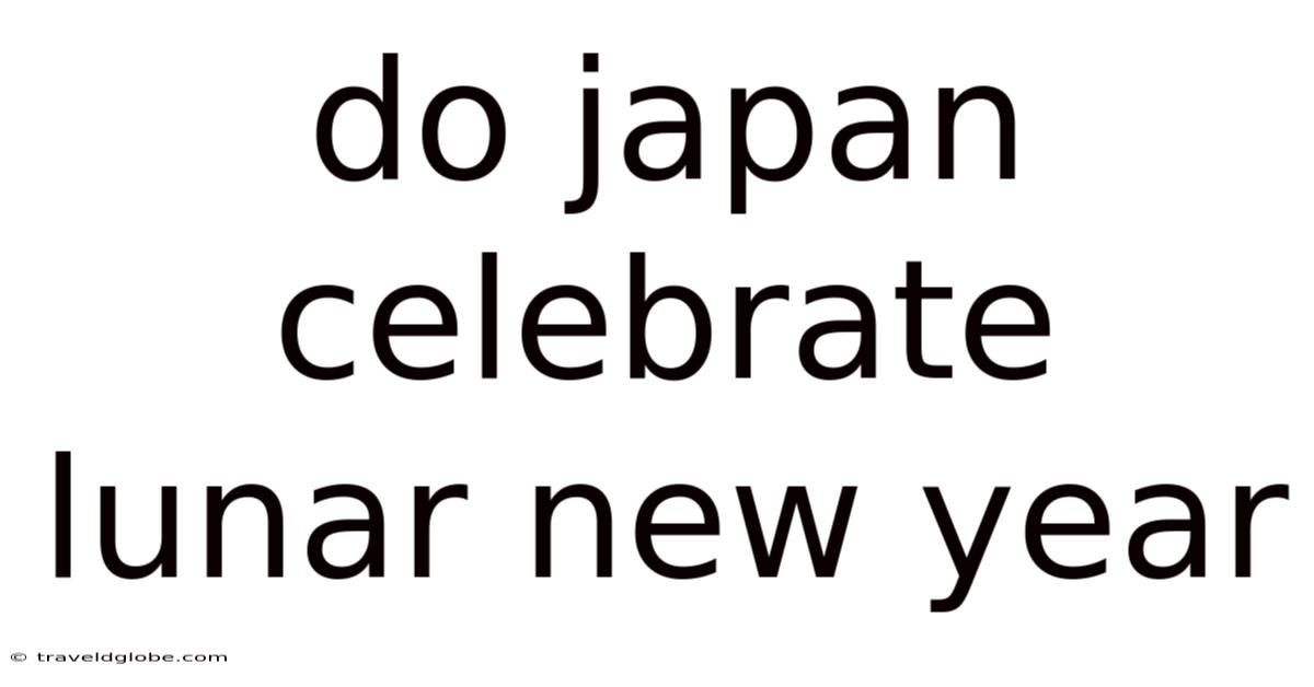 Do Japan Celebrate Lunar New Year