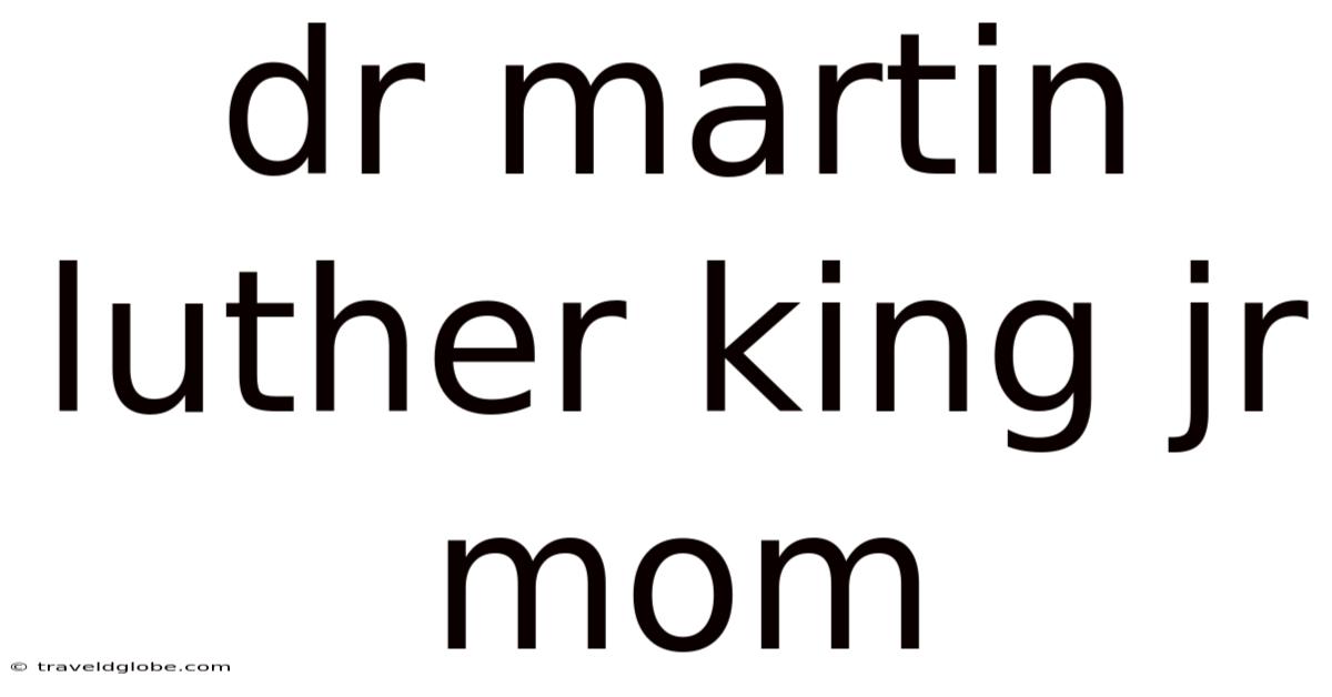 Dr Martin Luther King Jr Mom
