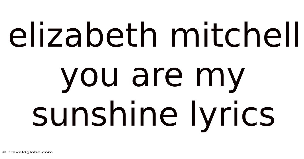Elizabeth Mitchell You Are My Sunshine Lyrics