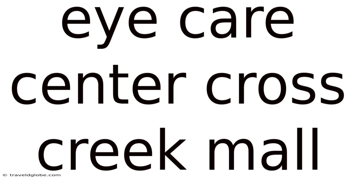 Eye Care Center Cross Creek Mall