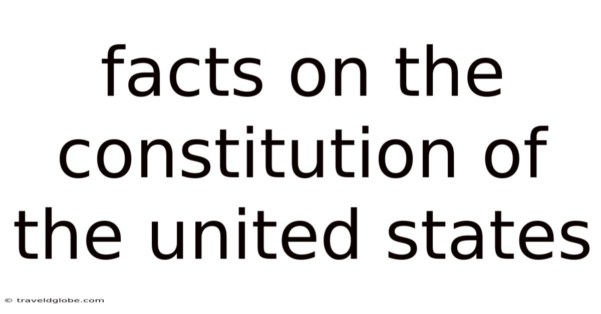 Facts On The Constitution Of The United States