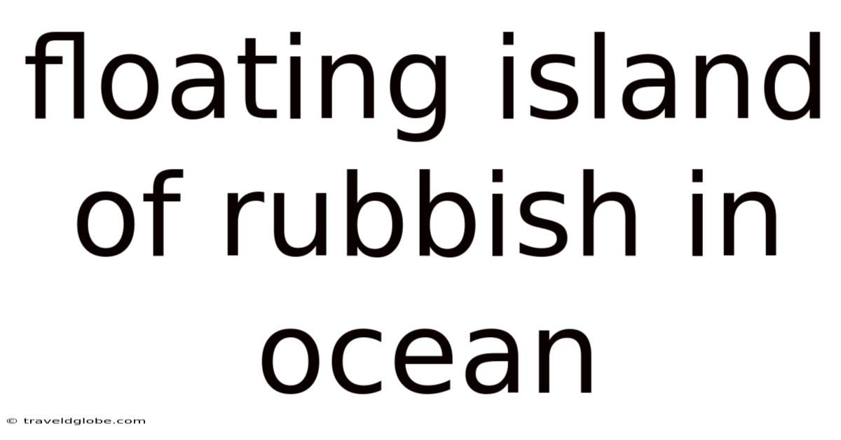 Floating Island Of Rubbish In Ocean