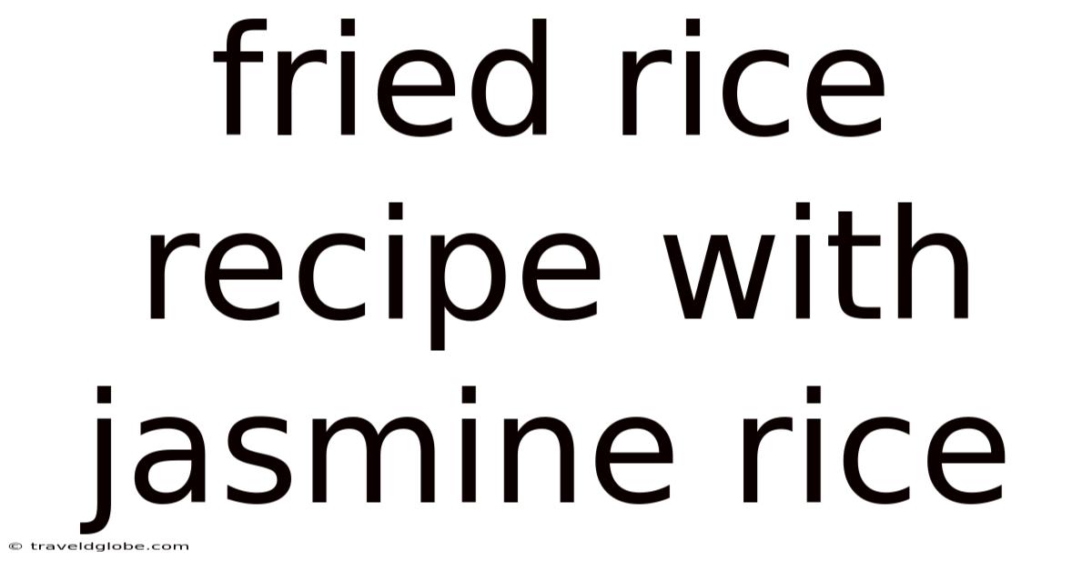 Fried Rice Recipe With Jasmine Rice