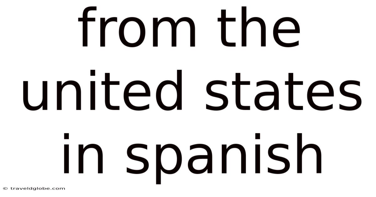 From The United States In Spanish