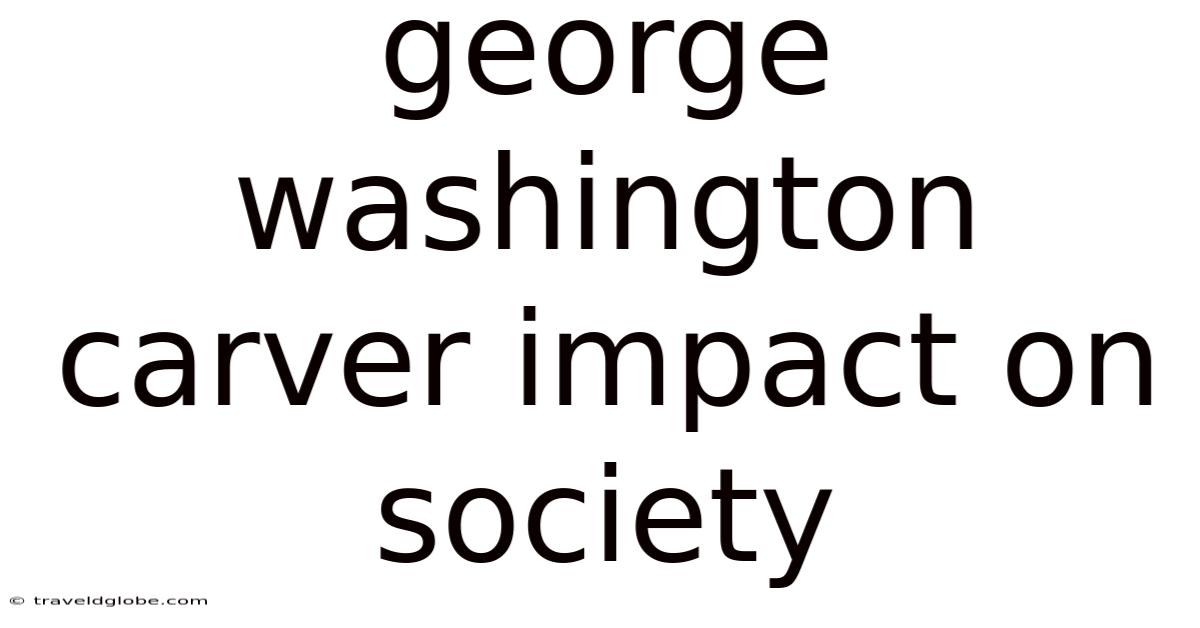 George Washington Carver Impact On Society