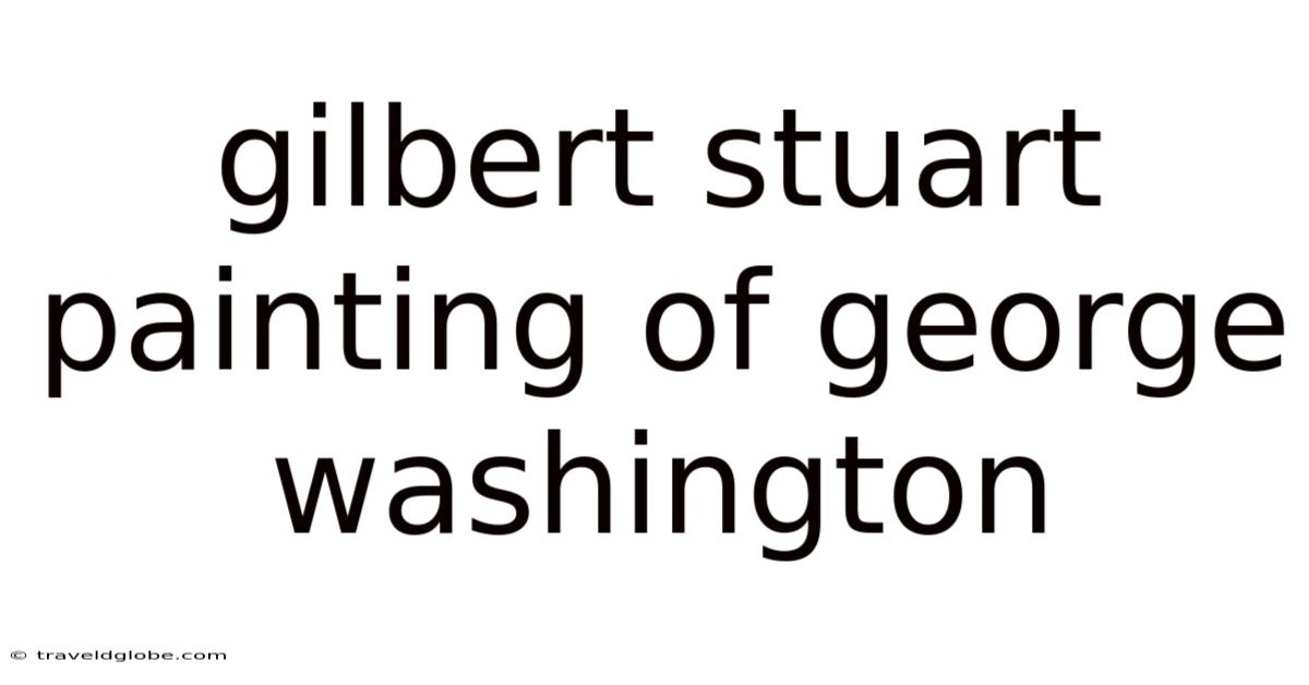 Gilbert Stuart Painting Of George Washington