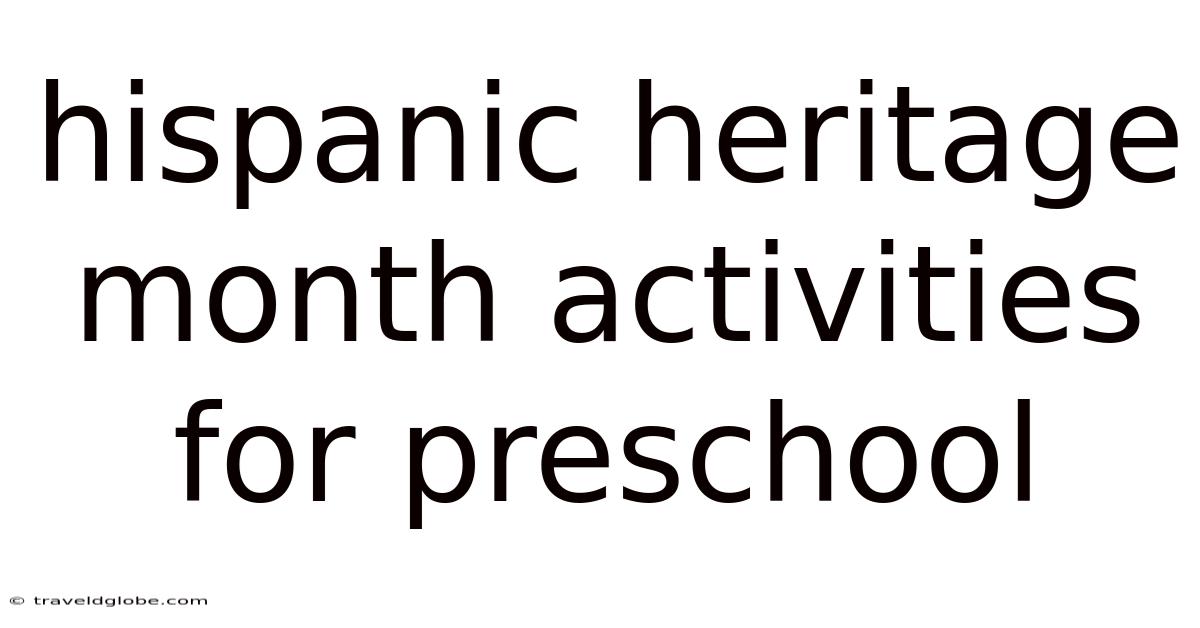 Hispanic Heritage Month Activities For Preschool