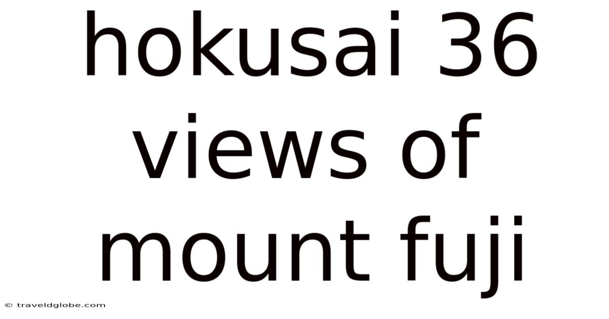 Hokusai 36 Views Of Mount Fuji