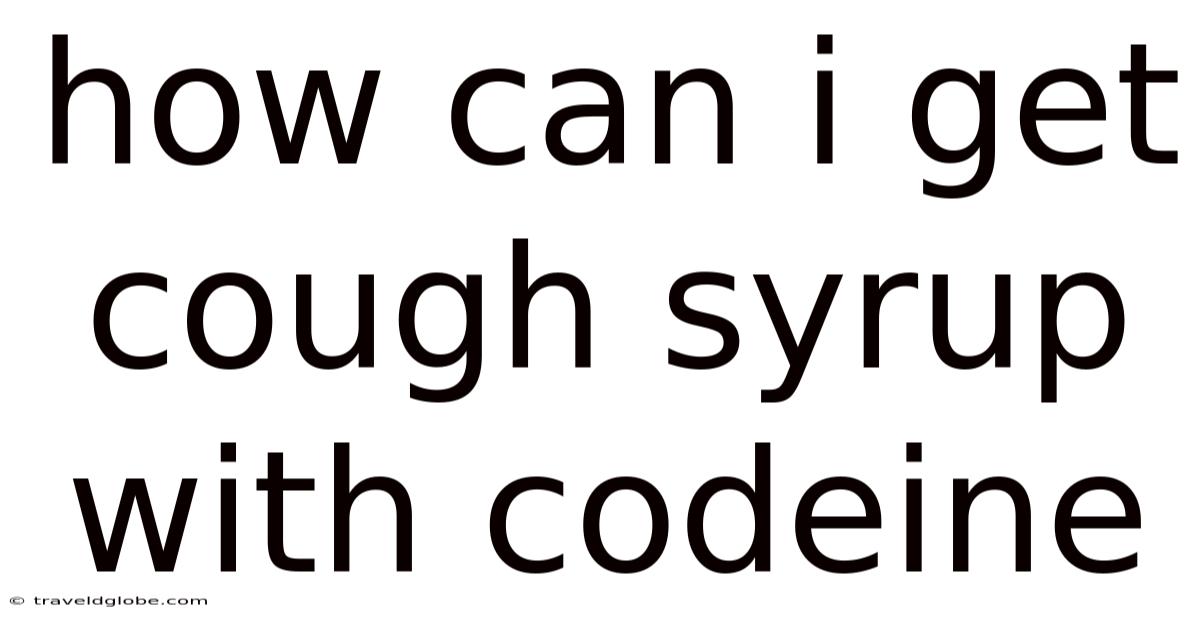 How Can I Get Cough Syrup With Codeine
