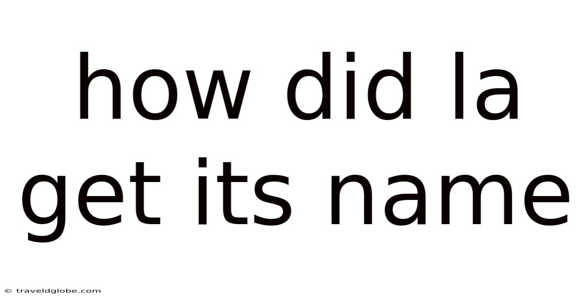 How Did La Get Its Name