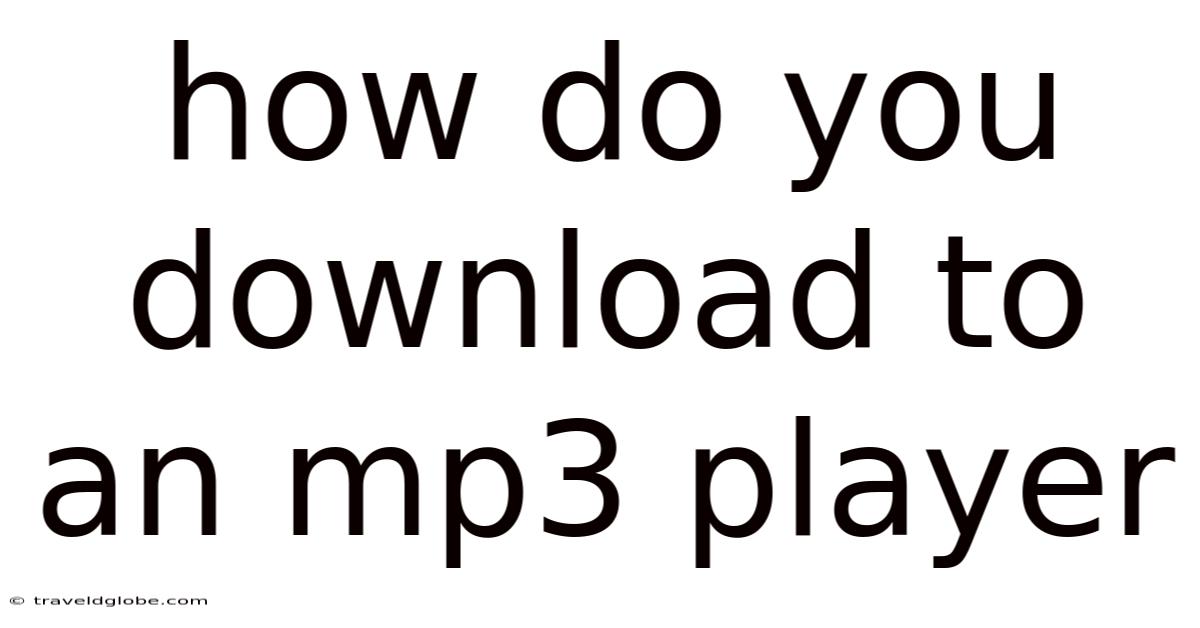 How Do You Download To An Mp3 Player
