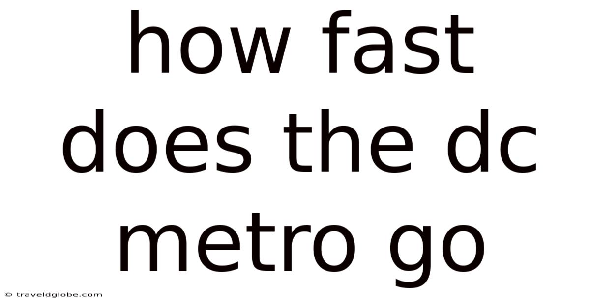 How Fast Does The Dc Metro Go