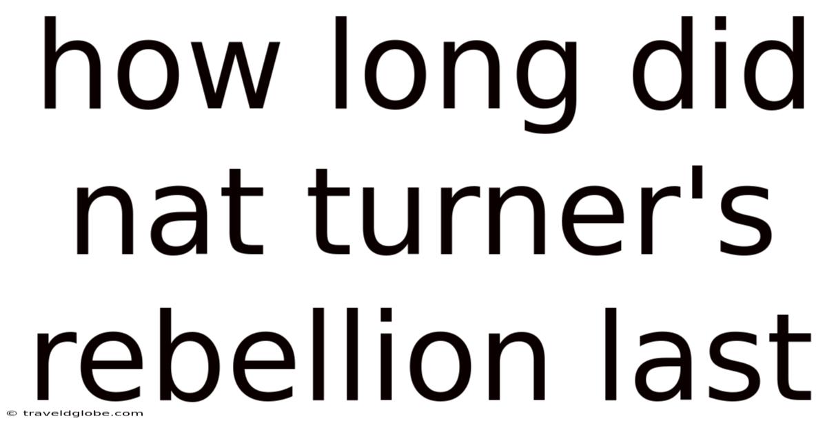 How Long Did Nat Turner's Rebellion Last