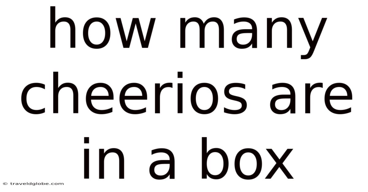 How Many Cheerios Are In A Box