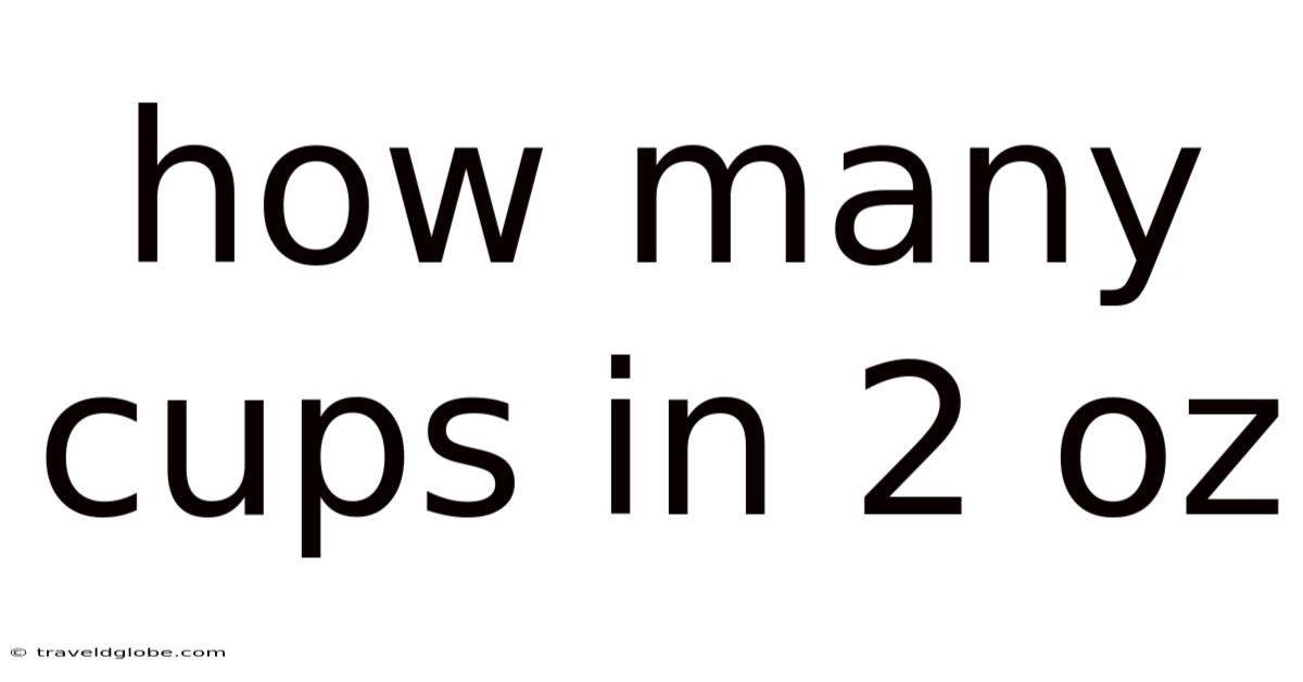 How Many Cups In 2 Oz