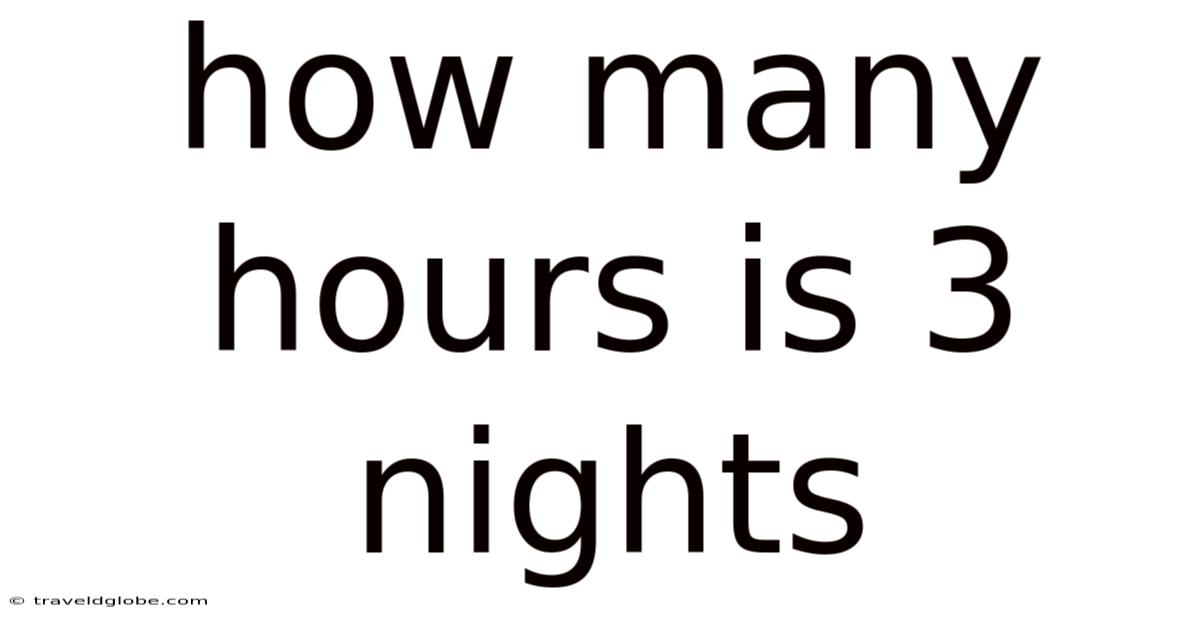 How Many Hours Is 3 Nights