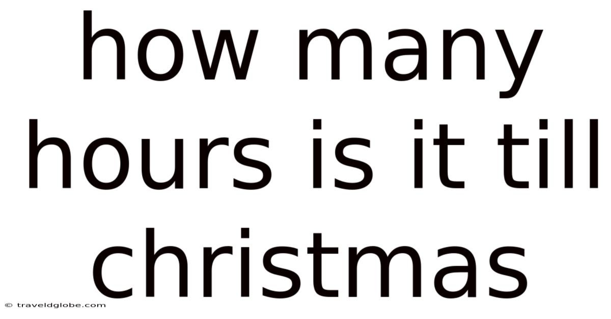 How Many Hours Is It Till Christmas