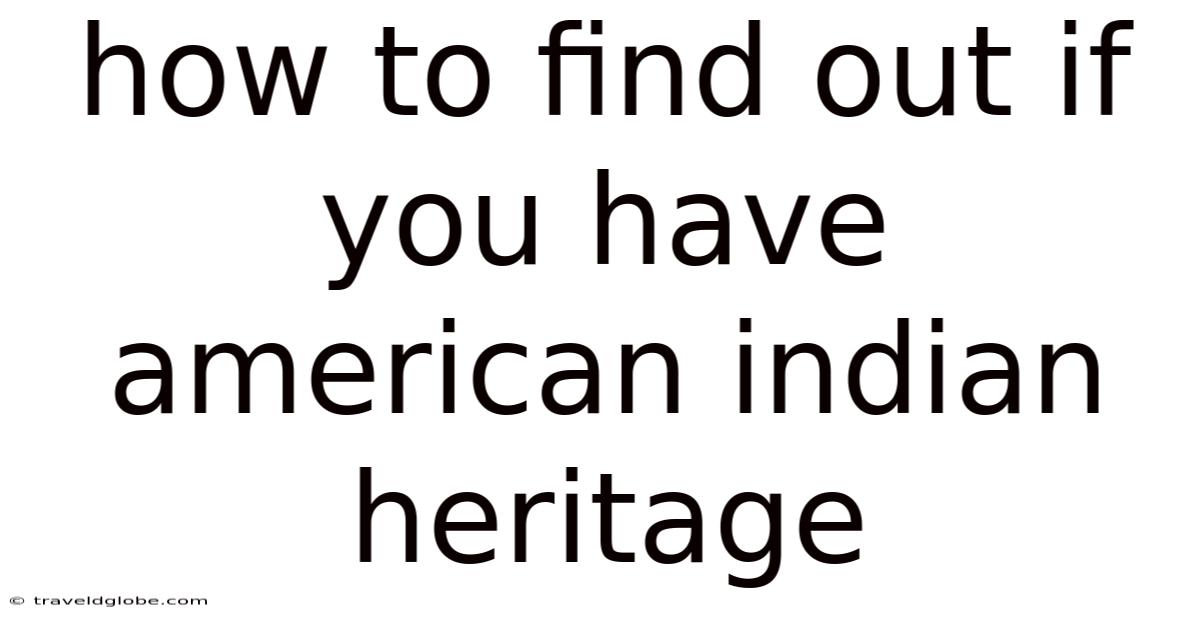 How To Find Out If You Have American Indian Heritage