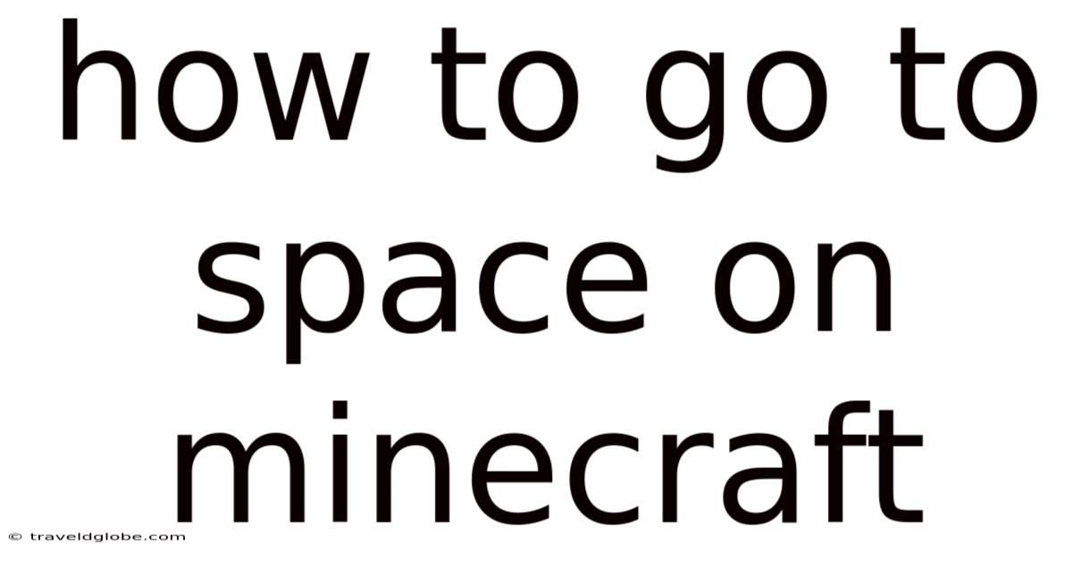 How To Go To Space On Minecraft