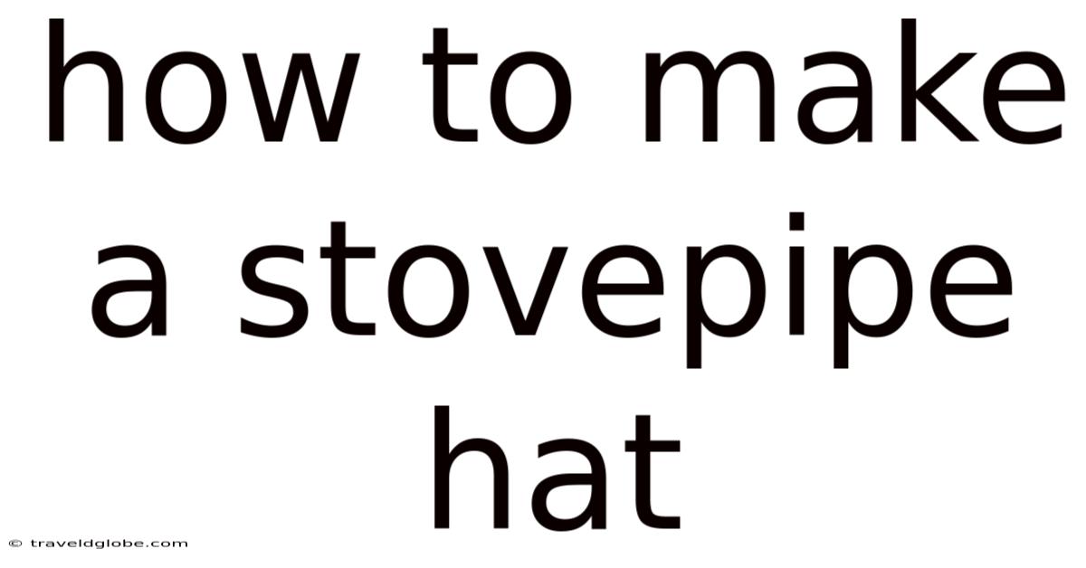 How To Make A Stovepipe Hat