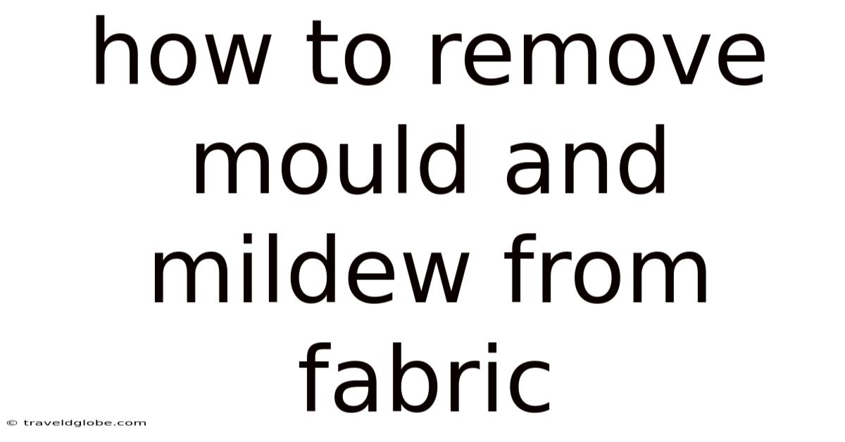 How To Remove Mould And Mildew From Fabric
