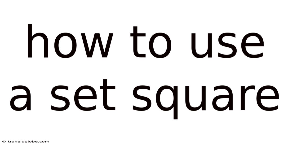 How To Use A Set Square