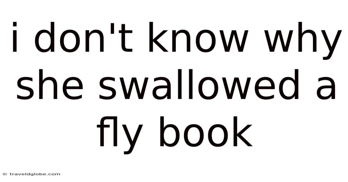 I Don't Know Why She Swallowed A Fly Book