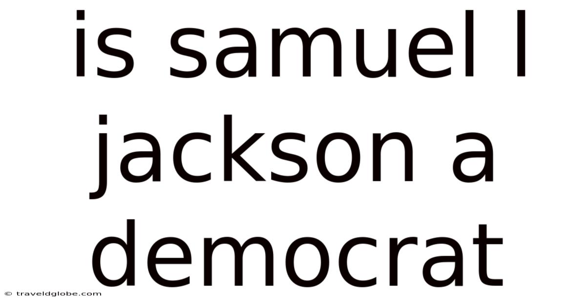 Is Samuel L Jackson A Democrat