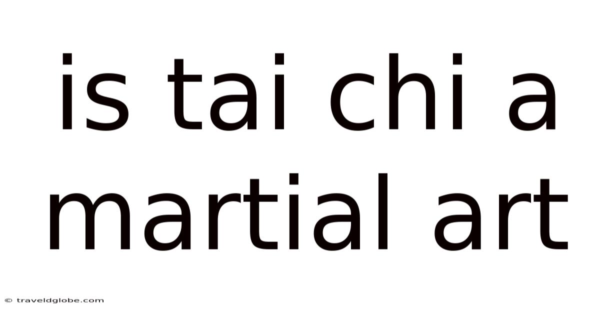 Is Tai Chi A Martial Art
