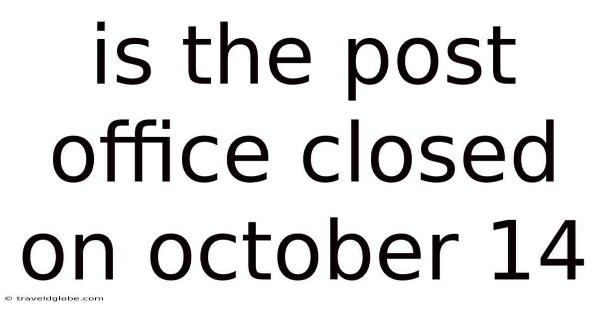 Is The Post Office Closed On October 14