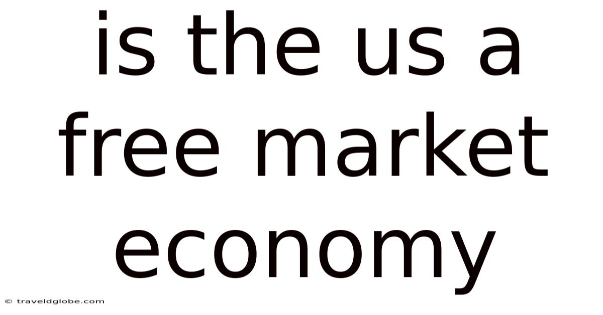 Is The Us A Free Market Economy