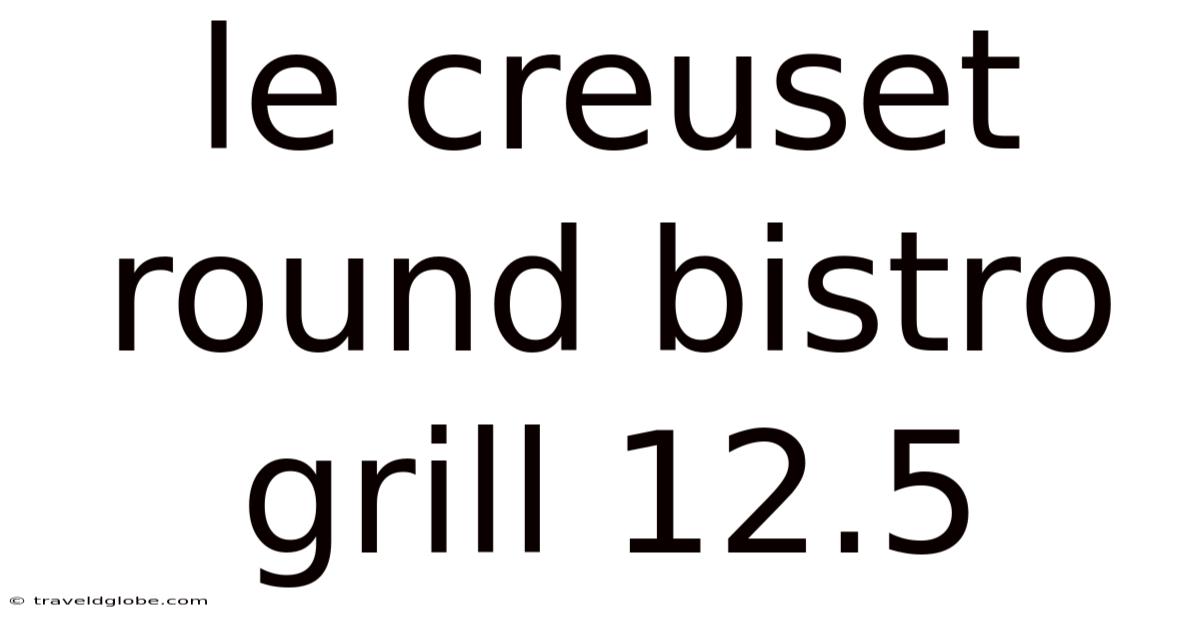 Le Creuset Round Bistro Grill 12.5
