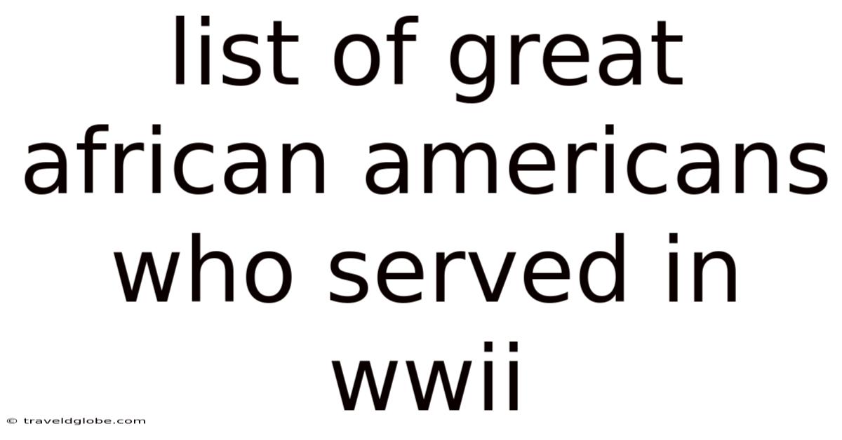 List Of Great African Americans Who Served In Wwii